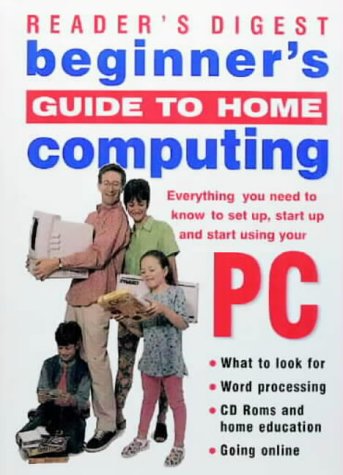 Beginner's Guide to Home Computing: Everything You Need to Know to Set Up and Start Using Your PC