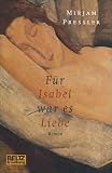 F&uuml;r Isabel war es Liebe - Mirjam Pressler