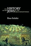 History of the Jews in the Greco-Roman World: The Jews of Palestine from Alexander the Great to the Arab Conquest History of the Jews in the Greco-Roman World: The Jews of Palestine from Alexander the Great to the Arab Conquest