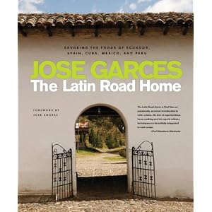 The Latin Road Home: Savoring the Foods of Ecuador, Spain, Cuba, Mexico and Peru