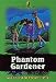 Phantom Gardener (Backpack Mystery , No 3)