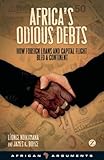 Africa's odious debts : how foreign loans and capital flight bled a continent
