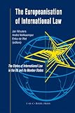 The Europeanisation of International Law: The Status of International Law in the Eu and Its Member States: The Status of International Law in the EU and Its Member States