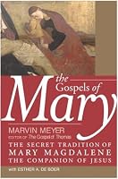 The Gospels of Mary: The Secret Tradition of Mary Magdalene, the Companion of Jesus