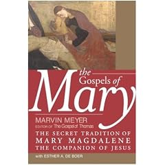 The Gospels of Mary: The Secret Tradition of Mary Magdalene, the Companion of Jesus