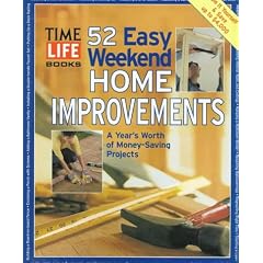 52 Easy Weekend Home Improvements: A Year's Worth of Money-Saving Projects