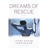 Dreams of Rescue: A Novel ~ Laura Shaine Cunningham