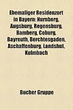Ehemaliger Residenzort in Bayern: Nrnberg, Augsburg, Regensburg, Bamberg, Coburg, Bayreuth, Berchtesgaden, Aschaffenburg, Landshut, Kulmbach - 
