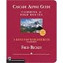 Cascade Alpine Guide: Climbing and High Routes : Rainy Pass to Fraser River (Cascade Alpine Guide; Climbing and High Routes)