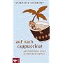Auf nach Cappuccino!: Wohlf�hltipps einer gl�cklichen Mutter
