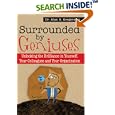 Surrounded by Geniuses: Unlocking the Brilliance in Yourself, Your Colleagues and Your Organization