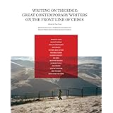 writing on the edge great contemporary writers on the front line of crisis