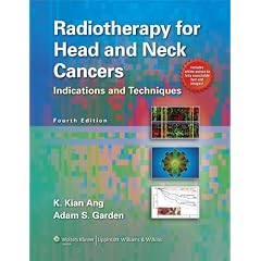 Radiotherapy for Head and Neck Cancers: Indications and Techniques by K. Kian Ang and Adam Garden