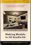 Making Models In 3D Studio R4: Interactive CD-ROM for Windows 3.1 & 95