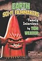 Earth Vs. The Sci-fi Filmmakers: 20 Interviews