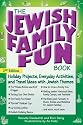The Jewish Family Fun Book: Holiday Projects, Everyday Activities, and Travel Ideas with Jewish Themes
