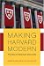 Making Harvard Modern: The Rise of America's University