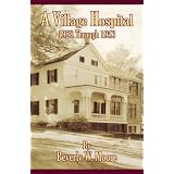 A Village Hospital 1928 Through 1953