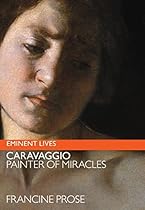 Caravaggio: Painter of Miracles (Eminent Lives) Caravaggio: Painter of Miracles (Eminent Lives)