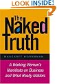 The Naked Truth: A Working Woman's Manifesto on Business and What Really Matters