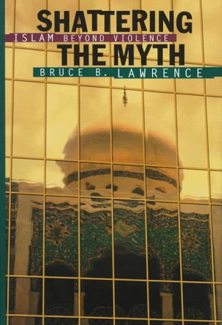 Shattering the Myth: Islam Beyond Violence