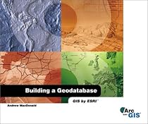 Building a Geodatabase ArcGIS Edition Building a Geodatabase ArcGIS Edition