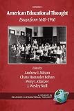 American Educational Thought: Essays from 1640-1940 (Readings in Educational Thought)