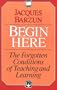 Begin Here: The Forgotten Conditions of Teaching and Learning
