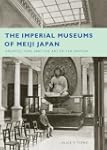 Imperial Museums of Meiji Japan: Arch...