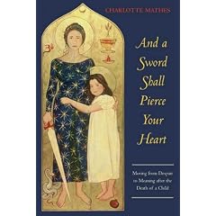And a Sword Shall Pierce Your Heart: Moving from Despair to Meaning After the Death of a Child
