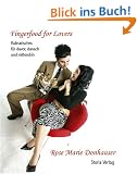 Fingerfood for Lovers. Kulinarisches f�r davor, danach und mittendrin.