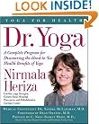 Dr. Yoga: A Complete Guide to the Medical Benefits of Yoga (Yoga for Health)