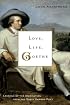 Love, Life, Goethe: Lessons of the Imagination from the Great German Poet