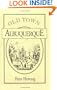 Old Town Albuquerque: A History of the Ancient Town at the Crossroads of the American Southwest