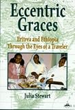 Eccentric Graces: Eritrea and Ethiopia Through the Eyes of a Traveler