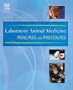 Laboratory Animal Medicine: Principles and Procedures, 1e