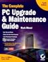 The Complete PC Upgrade & Maintenance Guide