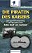 Die Piraten des Kaisers