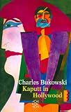 Kaputt in Hollywood. Stories - Charles Bukowski