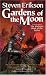Gardens of the Moon (The Malazan Book of the Fallen, Vol. 1) Gardens of the Moon (The Malazan Book of the Fallen, Vol. 1)