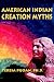 American Indian Creation Myths
