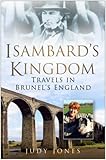 Isambard's kingdom : travels in Brunel's England