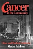 Cancer in the Community(Smithsonian Series in Ethnographic Inquiry)