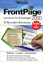 Microsoft FrontPage 2000 - Lernkurs f&uuml;r Einsteiger.10 Stunden Schulung