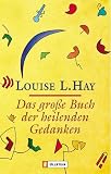 Das grosse Buch der heilenden Gedanken - Louise L. Hay