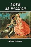 Love as passion : the codification of intimacy