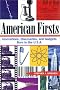 American Firsts Innovations, Discoveries and Gadgets Born in the U.S.A.