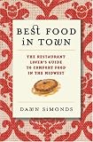 Best Food In Town: The Restaurant Lover's Guide to Comfort Food in the Midwest