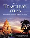 The Traveler`s Atlas: A Global Guide to the Places You Must See in your Lifetime