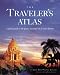 The Traveler's Atlas: A Global Guide to the Places You Must See in your Lifetime